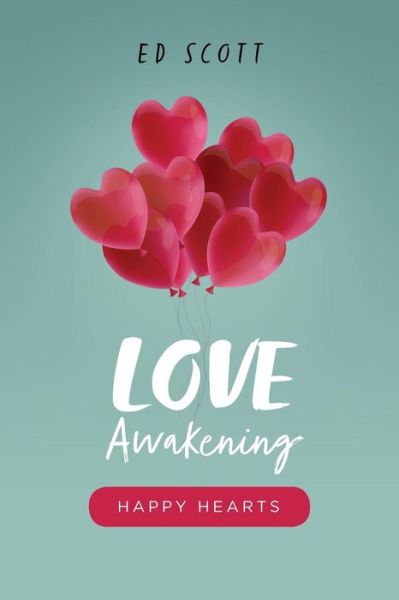 Cover for Ed Scott · Love Awakening Happy Hearts (Paperback Book) (2017)