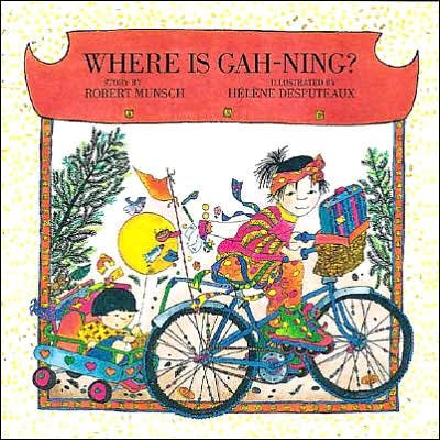 Cover for Robert Munsch · Where is Gah-Ning? - Munsch for Kids (Hardcover bog) (1994)