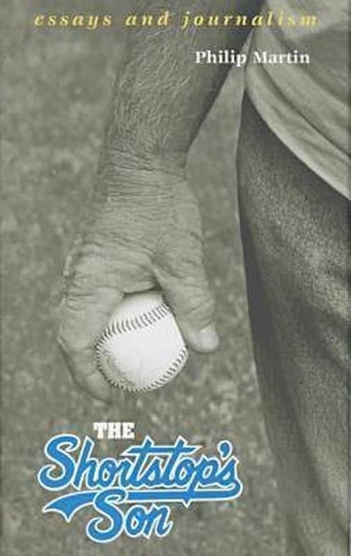 The Shortstop's Son: Essays and Journalism / Philip Martin. - Philip Martin - Kirjat - University of Arkansas Press - 9781557284839 - tiistai 1. heinäkuuta 1997