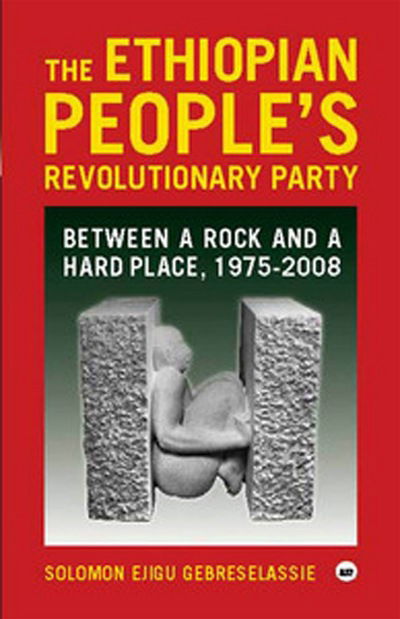 Cover for Solomon Ejigu Gebreselassie · The Ethiopian People's Revolutionary Party: Between a Rock and a Hard Place, 1975-2008 (Pocketbok) (2017)