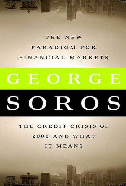 Cover for George Soros · The New Paradigm for Financial Markets: The Credit Crisis of 2008 and What it Means (Gebundesens Buch) (2008)