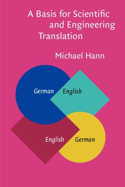 Cover for Hann Michael Hann · A Basis for Scientific and Engineering Translation: German-English-German (Hardcover Book) (2004)