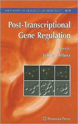 Cover for Jeffrey Wilusz · Post-Transcriptional Gene Regulation - Methods in Molecular Biology (Hardcover Book) [2008 edition] (2007)