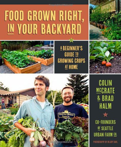 Food Grown Right in Your Backyard - Brad Halm - Książki - Mountaineers Books - 9781594856839 - 15 marca 2012