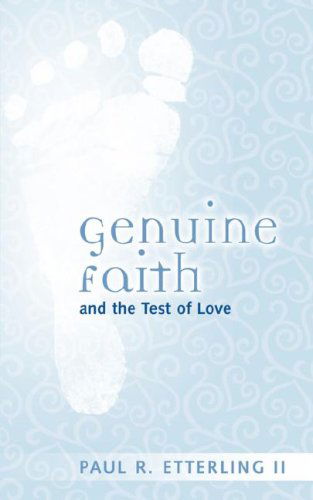 Cover for Paul R Etterling II · Genuine Faith and the Test of Love (Pocketbok) (2006)