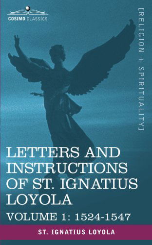 Cover for Saint Ignatius Loyola · Letters and Instructions of St. Ignatius Loyola, Volume 1 1524-1547 (Paperback Book) (2007)