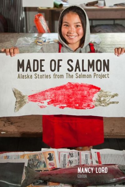 Cover for Nancy Lord · Made of Salmon: Alaska Stories from the Salmon Project (Paperback Book) (2016)