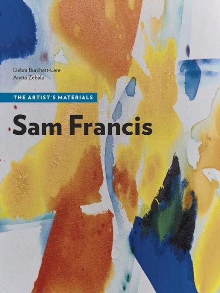 Cover for Debra Burchett-Lere · Sam Francis - The Artist's Materials (Paperback Book) (2019)