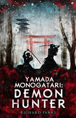 Cover for Richard Parks · Yamada Monogatari: Demon Hunter (Paperback Book) (2013)