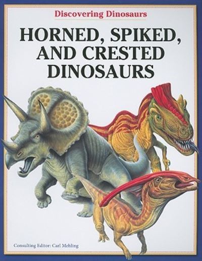 Cover for Carl Mehling · Horned, Spiked, and Crested Dinosaurs (Paperback Book) (2010)