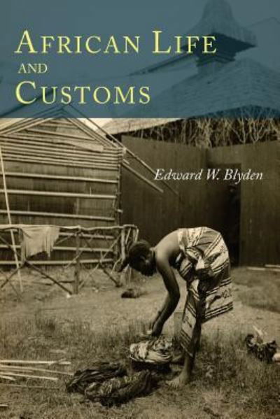 Cover for Edward W Blyden · African Life and Customs (Paperback Book) (2016)
