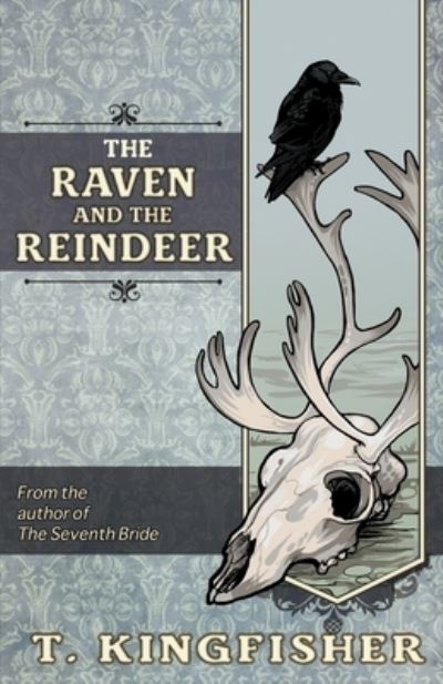 Cover for T Kingfisher · The Raven &amp; The Reindeer (Pocketbok) (2017)