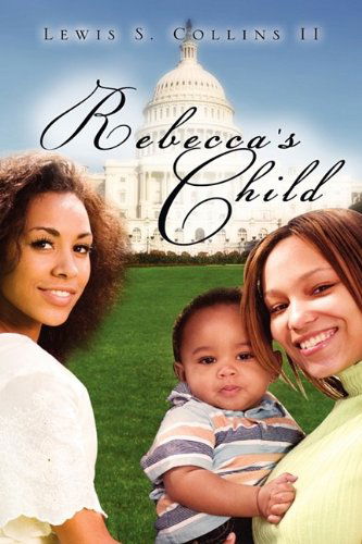 Cover for Lewis S. Collins II · Rebecca's Child (Hardcover Book) (2009)