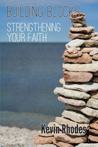 Cover for Kevin Rhodes · Building Blocks: Strengthening Your Faith (Paperback Book) (2013)