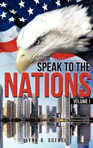 Cover for Lynn B. Goebel · Speak to the Nations Volume I (Hardcover Book) (2012)