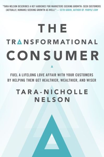 Cover for Nelson · The Transformational Consumer: Fuel a Lifelong Love Affair with Your Customers by Helping Them Get Healthier, Wealthier, and Wiser (Hardcover Book) [8 Revised edition] (2017)