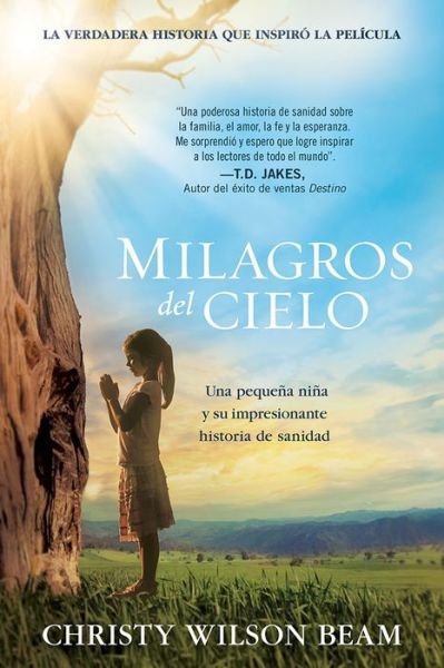 Cover for Christy Wilson Bean · Milagros Del Cielo. Una Pequeã‘a Niã‘a Y Su Impresionante Historia De Sanidad (Paperback Book) (2016)
