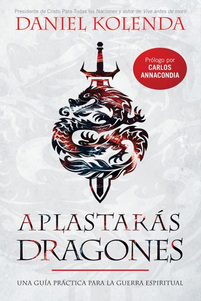 Aplastaras dragones - Daniel Kolenda - Kirjat - Charisma House - 9781629992839 - tiistai 7. tammikuuta 2020