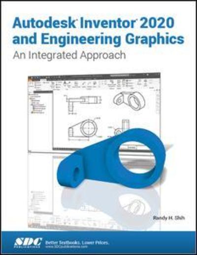 Autodesk Inventor 2020 and Engineering Graphics - Randy H. Shih - Books - SDC Publications - 9781630572839 - September 16, 2019