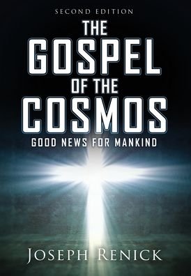 Cover for Joseph Renick · The Gospel of the Cosmos: GOOD NEWS FOR MANKIND 2nd Edition (Hardcover Book) (2020)
