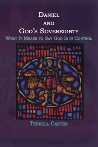 Cover for Terrell Carter · Daniel and God's Sovereignty (Book) (2023)