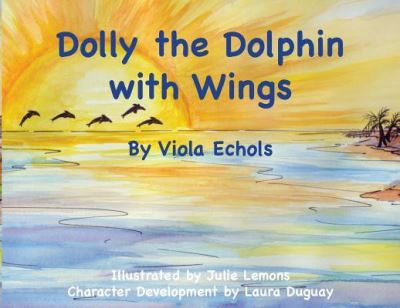 Cover for Viola Echols · Dolly the Dolphin with Wings - Dolly the Dolphin (Paperback Book) (2018)