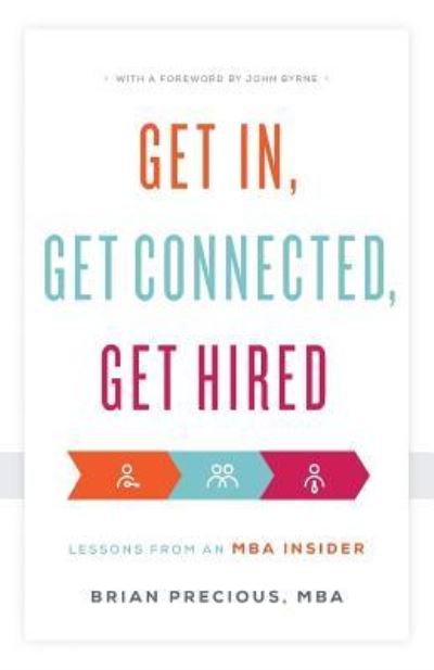 Cover for Brian Precious Mba · Get In, Get Connected, Get Hired (Paperback Book) (2016)