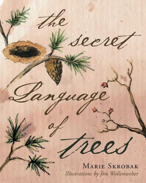 The Secret Language Of Trees - Marie Skrobak - Books - Fulton Books - 9781633386839 - November 13, 2017
