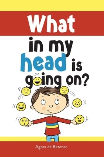 Cover for Agnes De Bezenac · What in my head is going on? (Hardcover Book) (2020)