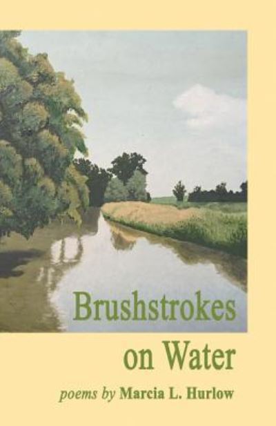 Brushstrokes on Water - Marcia Hurlow - Books - Finishing Line Press - 9781635340839 - January 6, 2017