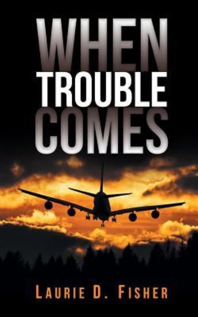 Cover for Laurie D Fisher · When Trouble Comes (Paperback Book) (2018)