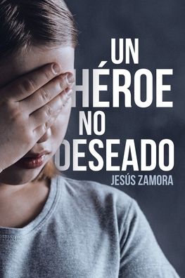 Cover for JesÃºs Zamora · Un Heroe No Deseado (Paperback Book) (2019)