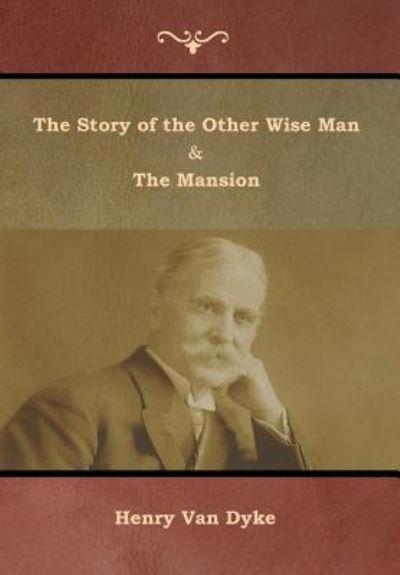 Cover for Henry Van Dyke · The Story of the Other Wise Man and The Mansion (Hardcover bog) (2019)
