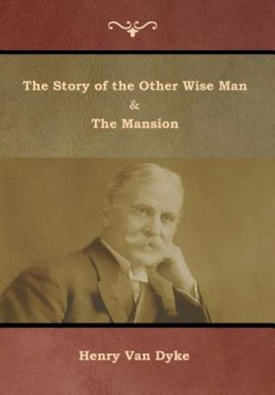 Cover for Henry Van Dyke · The Story of the Other Wise Man and The Mansion (Hardcover Book) (2019)