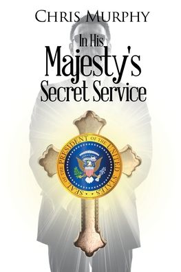 Cover for Chris Murphy · In His Majesty's Secret Service (Paperback Book) (2019)