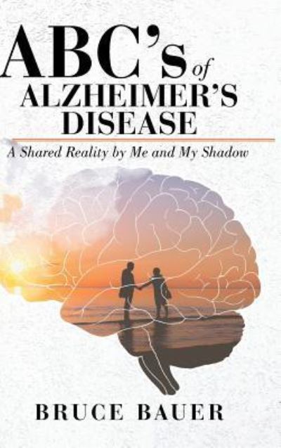 Cover for Bruce Bauer · ABC's of Alzheimers Disease (Hardcover Book) (2019)