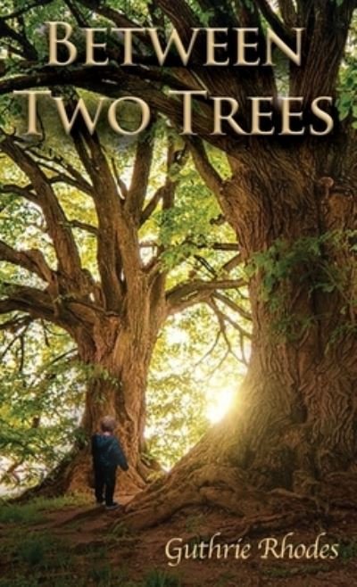 Cover for Guthrie Rhodes · Between Two Trees (Hardcover Book) (2020)
