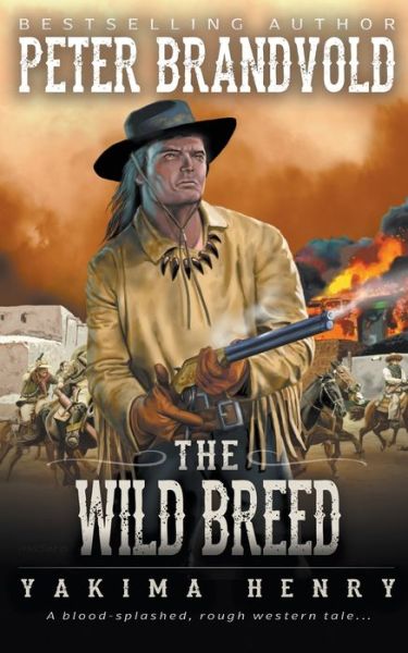 The Wild Breed A Western Fiction Classic - Peter Brandvold - Books - Wolfpack Publishing - 9781647345839 - May 25, 2021