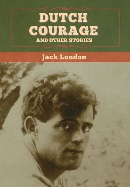 Cover for Jack London · Dutch Courage and Other Stories (Book) (2020)