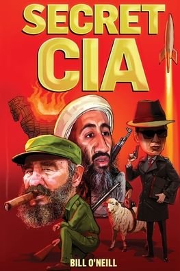 Cover for Bill O'Neill · Secret CIA: 21 Insane CIA Operations That You've Probably Never Heard of (Paperback Book) (2021)