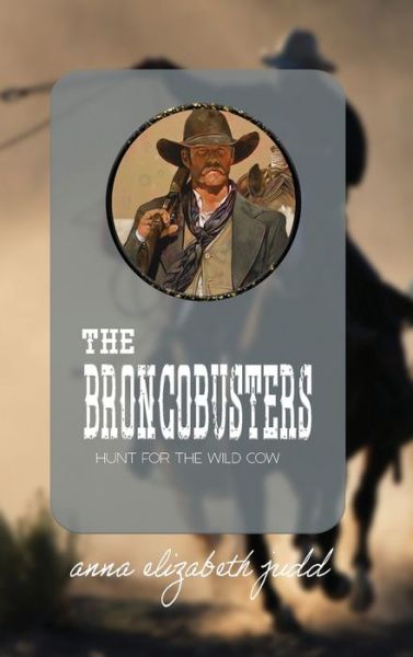 Cover for Anna Elizabeth Judd · The Broncobusters (Hardcover Book) (2019)