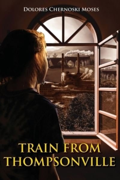 Cover for Dolores Chernoski Moses · Train from Thompsonville (Paperback Book) (2020)