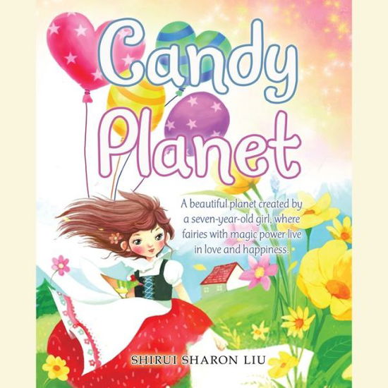 Candy Planet - Shirui Sharon Liu - Books - iUniverse, Incorporated - 9781663239839 - July 12, 2022
