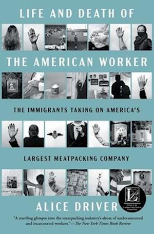 Cover for Alice Driver · Life and Death of the American Worker: The Immigrants Taking on America's Largest Meatpacking Company (Taschenbuch) (2025)