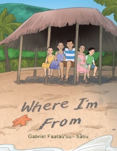 Cover for Gabriel Faatau'uu-Satiu · Where I'm From (Book) (2022)