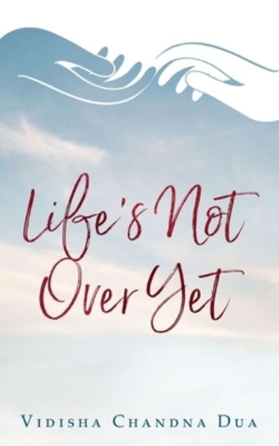 Cover for Vidisha Chandna Dua · Life's Not Over Yet (Paperback Book) (2019)