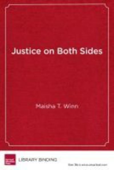 Cover for Maisha T. Winn · Justice on Both Sides: Transforming Education Through Restorative Justice - Race and Education Series (Hardcover Book) (2018)