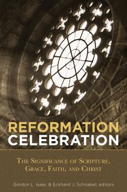 Cover for Reformation Celebration: The Significance of Scripture, Grace, Faith, and Christ (Paperback Book) (2018)