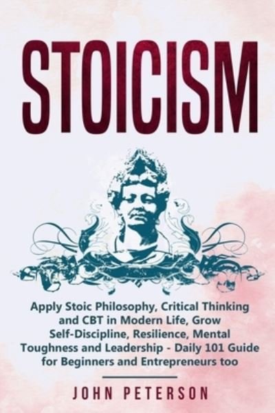 Stoicism - John Peterson - Livros - Independently Published - 9781687833839 - 22 de agosto de 2019