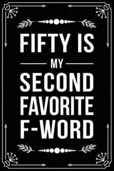 Cover for Bfsc Publishing · Fifty Is My Second Favorite F-Word (Paperback Book) (2019)